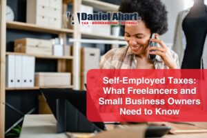 Self-Employed Taxes: What Freelancers and Small Business Owners Need to Know