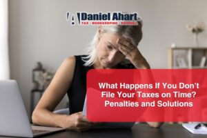 What Happens If You Don’t File Your Taxes on Time? Penalties and Solutions